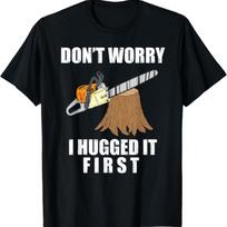 Funny Lumberjack Chainsaw Logging Arborist Gift Men Women T-Shirt S juoda