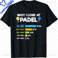 Padel Paddle Tennis Racquet Ball Why I Lose At Padel TShirt Custom Printed Graphic T Shirts Graphic T Shirts Camisas Streetwear M black