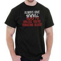 Always Give 100 Unless You're Donating Blood Womens or Mens Crewneck T Shirt Tee XXXL gray