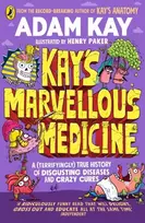 KNYGA Adam Kay Kay's Marvellous Medicine, A Gross and Gruesome History of the Human Body