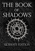 The Book of Shadows Ultimate Edition: White, Red and Black Magic Spells