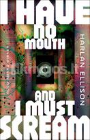 I Have No Mouth, and I Must Scream - Harlan Ellison
