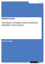 The Beauty of Ordinary Stuff in Frederick Barthelme's Short Stories