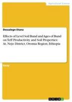 Effects of Level Soil Bund and Ages of Bund on Teff Productivity and Soil Properties: At, Nejo District, Oromia Region, Ethiopia