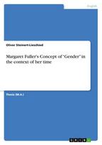 Margaret Fuller's Concept of "Gender" in the context of her time