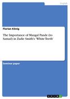 The Importance of Mangal Pande (to Samad) in  Zadie Smith's 'White Teeth'