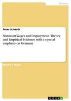 Minimum Wages and Employment - Theory and Empirical Evidence with a special emphasis on Germany