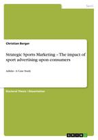 Strategic Sports Marketing - The impact of sport advertising upon consumers: Adidas - A Case Study