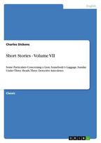 Short Stories - Volume VII: Some Particulars Concerning a Lion, Somebody's Luggage, Sunday Under Three Heads, Three Detective Anecdotes