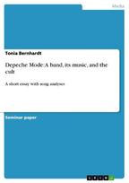 Depeche Mode: A band, its music, and the cult: A short essay with song analyses
