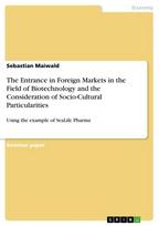 The Entrance in Foreign Markets in the  Field of Biotechnology and the Consideration of Socio-Cultural Particularities: Using the example of SeaLife Pharma