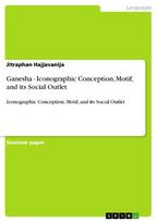 Ganesha - Iconographic Conception, Motif, and its Social Outlet: Iconographic Conception, Motif, and its Social Outlet