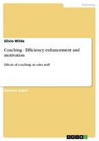Coaching - Efficiency enhancement and motivation: Effects of coaching on sales staff