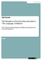 The Metaphor of Food in Diana Abu Jaber's "The Language of Baklava": The Cultural, Anthropological and Rhetorical Perspective on Food Narratives