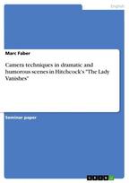 Camera techniques in dramatic and humorous scenes in Hitchcock's "The Lady Vanishes"