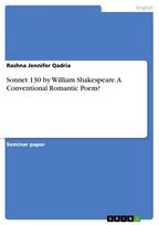 Sonnet 130 by William Shakespeare. A Conventional Romantic Poem?