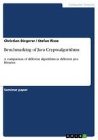 Benchmarking of Java Cryptoalgorithms: A comparison of different algorithms in different java libraries