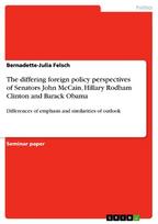 The differing foreign policy perspectives of Senators John McCain, Hillary Rodham Clinton and  Barack Obama: Differences of emphasis and similarities of outlook