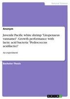 Juvenile Pacific white shrimp "Litopenaeus vannamei". Growth performance with lactic acid bacteria "Pediococcus acidilactici": An experiment
