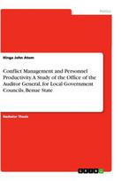Conflict Management and Personnel Productivity. A Study of the Office of the Auditor General, for Local Government Councils, Benue State