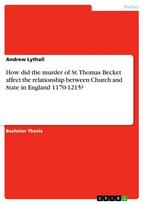 How did the murder of St. Thomas Becket affect the relationship between Church and State in England 1170-1215?