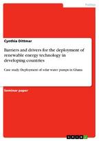 Barriers and drivers for the deployment of renewable energy technology in developing countries: Case study: Deployment of solar water pumps in Ghana