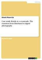Case study: Kodak at a crossroads - The transition from film-based to digital photography