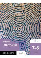 Informatika. Vadovėlis 7-8 klasei, 1 dalis, serija Horizontai