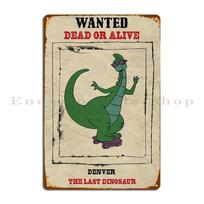 Wanted Denver The Last Dinosaur Poster Funny Metal Plaque Poster Character Club Home Club Party Cave Tin Sign Poster 20x30cm（7.8x11.8inch） gray