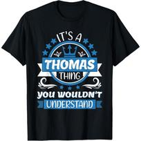 Thomas Name _ It's a Thomas Thing You Wouldn't Understand T-Shirt S juoda