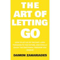 The Art of Letting GO Paperback By Damon Zahariades UKN2096