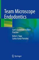Team Microscope Endodontics: Carrs Guidelines to Best Practice, Team Microscope Endodontics: Carrs Guidelines to Best Practice