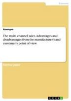 The multi channel sales. Advantages and disadvantages from the manufacturer's and customer's point of view