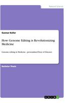 How Genome Editing is Revolutionizing Medicine: Genome editing in Medicine - personalized Treat of Diseases