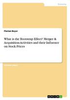 What is the Bootstrap Effect? Merger & Acquisition-Activities and their Influence on Stock Prices