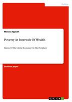 Poverty At Intervals Of Wealth: Harms Of The Global Economy On The Periphery