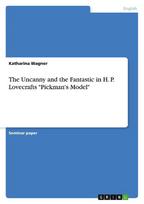 The Uncanny and the Fantastic in H. P. Lovecrafts "Pickman's Model"