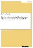 Barriers in implementing Micro Insurance. The self-employment sector in Sri Lanka