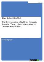 The Representation of Veblen's Concepts from the "Theory of the Leisure Class" in Dreisers "Sister Carrie"