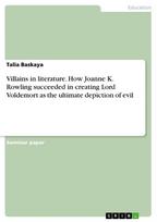 Villains in literature. How Joanne K. Rowling succeeded in creating Lord Voldemort as the ultimate depiction of evil