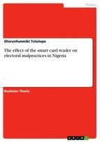 The effect of the smart card reader on electoral malpractices in Nigeria