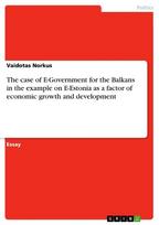 The case of E-Government for the Balkans in the example on E-Estonia as a factor of economic growth and development