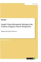 Supply Chain Information Sharing in the Context of Agency Theory Perspective: Insights from Expert Interviews