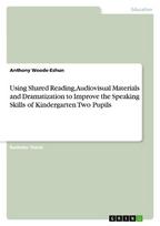 Using Shared Reading, Audiovisual Materials and Dramatization to Improve the Speaking Skills of Kindergarten Two Pupils
