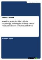 Model Structure for Block Chain Technology and Cryptocurrency for the Financial Services Sector in Zimbabwe