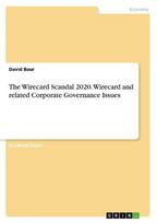 The Wirecard Scandal 2020. Wirecard and related Corporate Governance Issues
