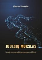 Judesių mokslas, 1 dalis. Griaučių raumenys, valdymas, mokymas, reabilitacija - Albertas Skurvydas