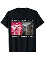 Funny Cat Meme Born to Dilly Dally Forced to Lock In T-shirt XL gray