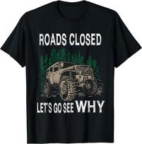 Offroad Jeep Adventure Roads Closed Let's Go See Why Tshirt S gray
