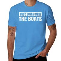 Who's Gonna Carry The Boats T-Shirt graphics for a boy men clothings M vidutiniškai mėlyna spalva